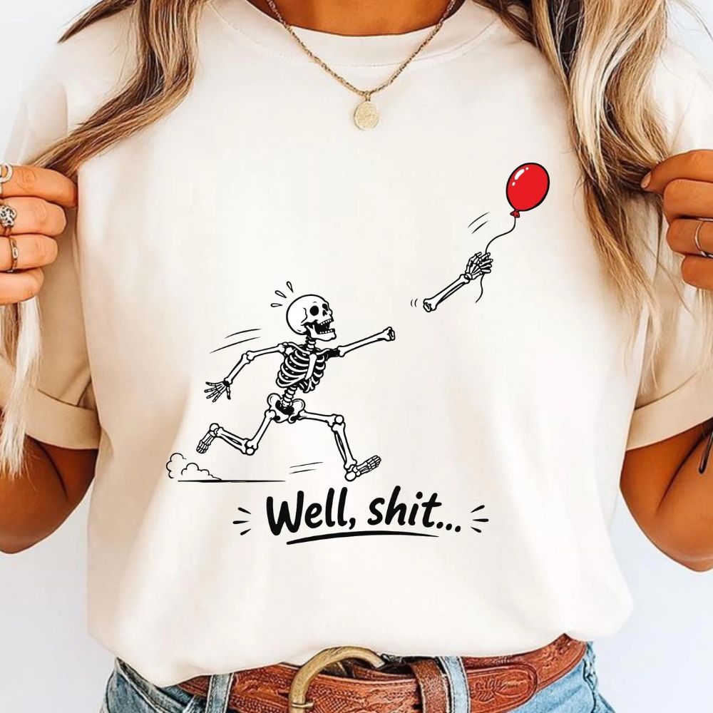 Skeleton Lost Balloon Shirt, Well Shit Funny Skeleton, Dark Humor Halloween Shirt