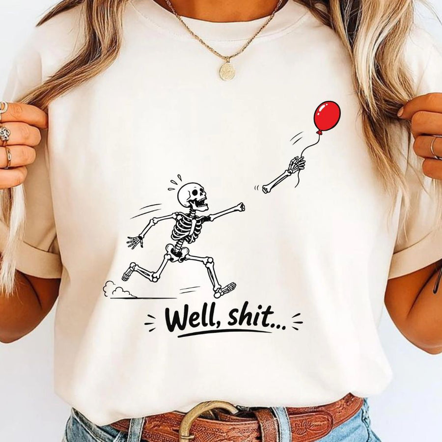 Skeleton Lost Balloon Shirt, Well Shit Funny Skeleton, Dark Humor Halloween Shirt