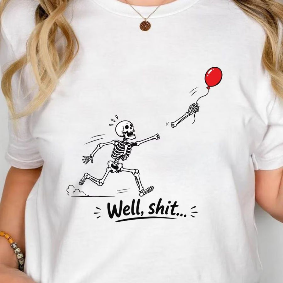 Skeleton Lost Balloon Shirt, Well Shit Funny Skeleton, Dark Humor Halloween Shirt