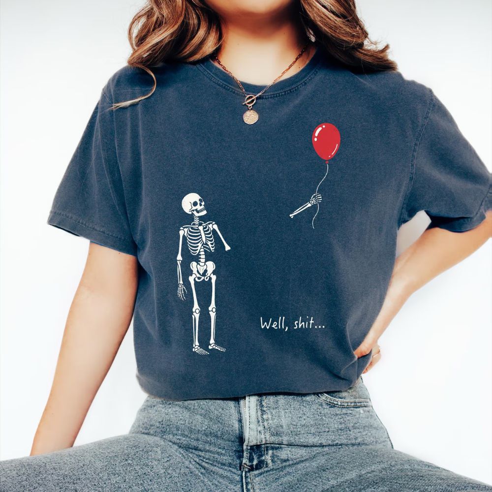 Comfort Colors Skeleton Lost Balloon Shirt, Well Shit Funny Skeleton Tee, Dark Humor Halloween T-Shirt