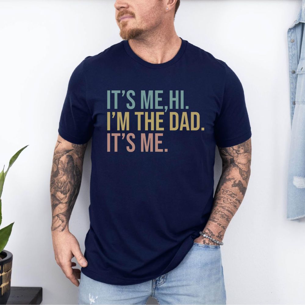 It's Me Hi I'm the Dad Father Shirt, Dad Gift Shirt