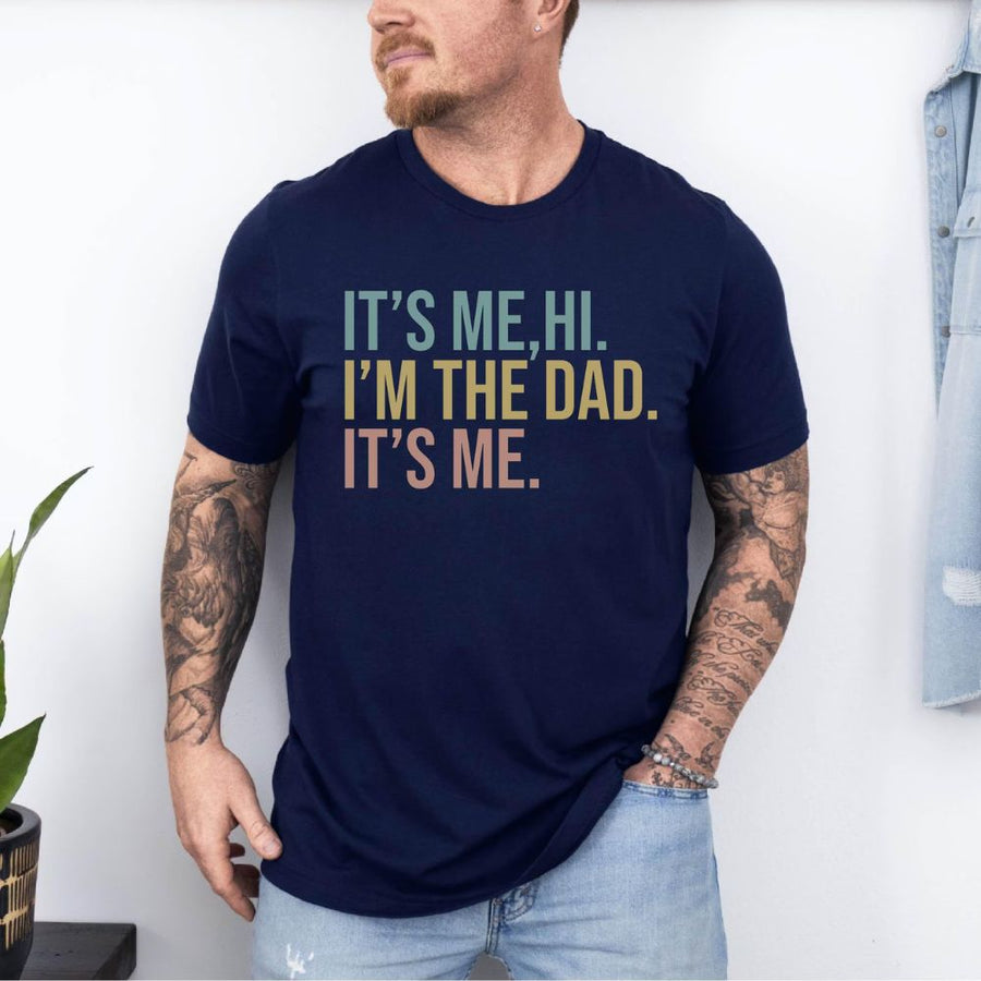 It's Me Hi I'm the Dad Father Shirt, Dad Gift Shirt