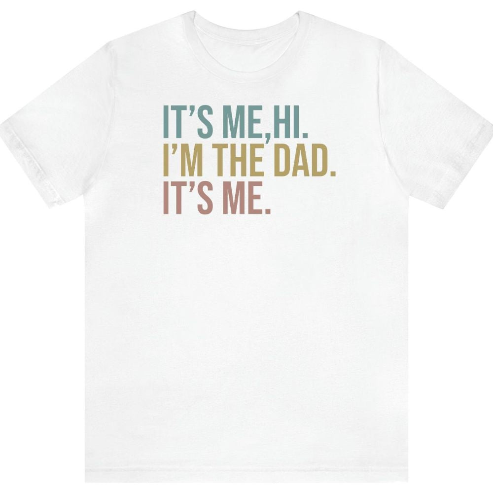 It's Me Hi I'm the Dad Father Shirt, Dad Gift Shirt