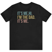 It's Me Hi I'm the Dad Father Shirt, Dad Gift Shirt