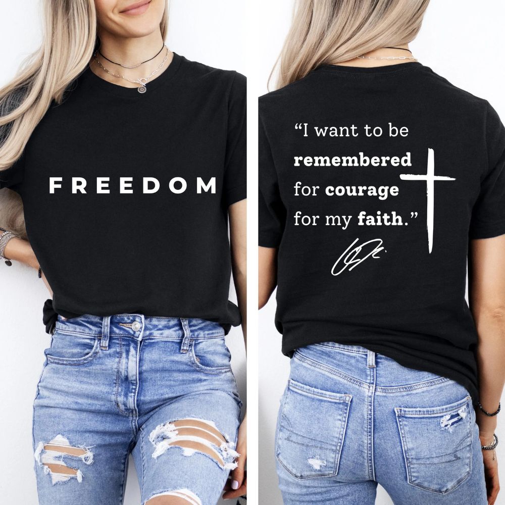 I Want To Be Remembered For Courage For My Faith Shirt, Charlie Kirk Front & Back Shirt, Charlie Kirk Memorial
